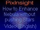 Video Enhance Nebula by removing Stars with PixInsight (Video)